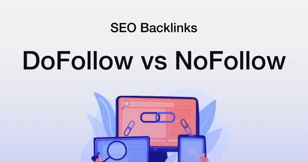 Dofollow vs Nofollow Backlinks: How to Use Both for Better SEO